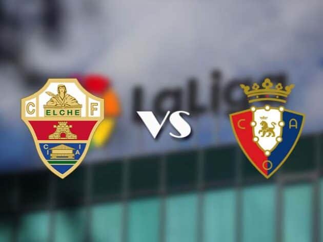 Soi kèo nhà cái bóng đá trận Elche vs Osasuna 23:30, 22/12/2020 Soi kèo nhà cái bóng đá trận Elche vs Osasuna 23:30, 22/12/2020