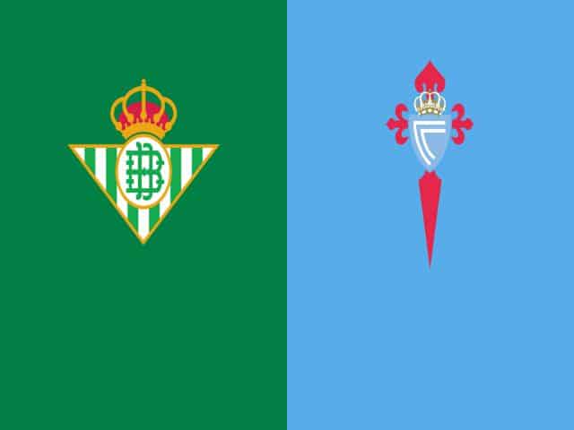 Soi kèo nhà cái bóng đá trận Betis vs Celta Vigo 03:00 – 21/01/2021