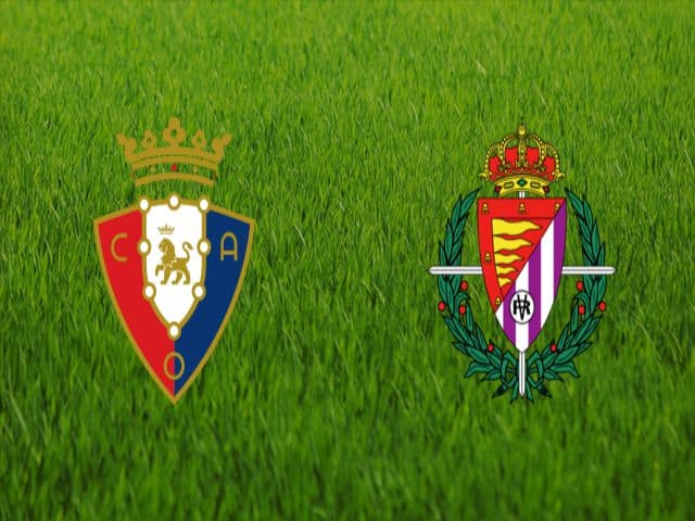 Soi kèo nhà cái bóng đá trận Osasuna vs Real Valladolid 00:30 - 14/03/2021
