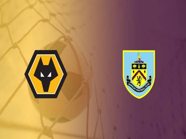 Soi kèo nhà cái bóng đá trận Wolves vs Burnley 18:00 – 25/04/2021