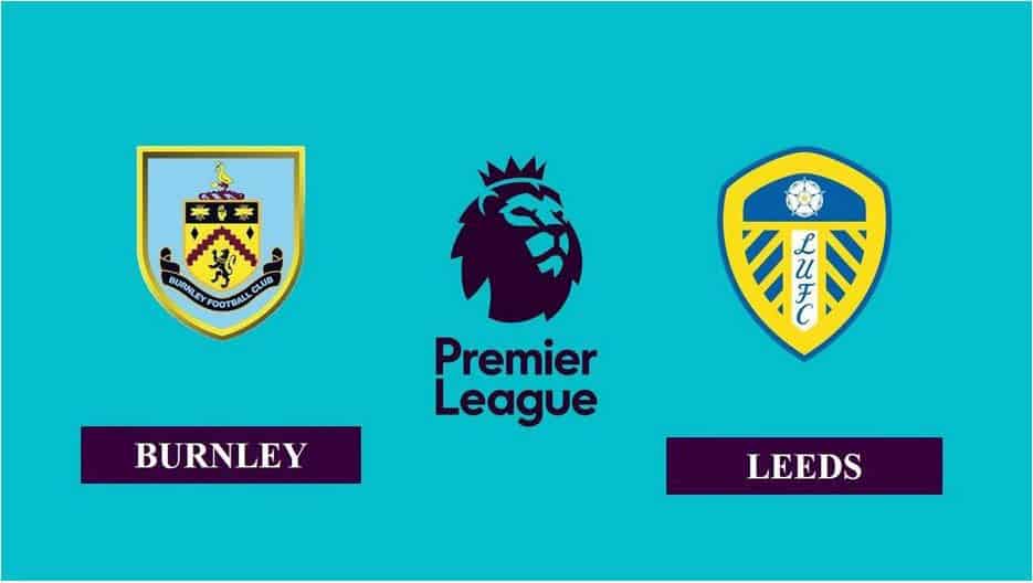 Soi kèo nhà cái bóng đá trận Burnley vs Leeds 18:30 – 15/05/2021